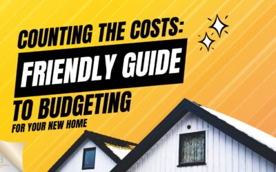 Counting the Costs: A Friendly Guide to Budgeting for Your New Home