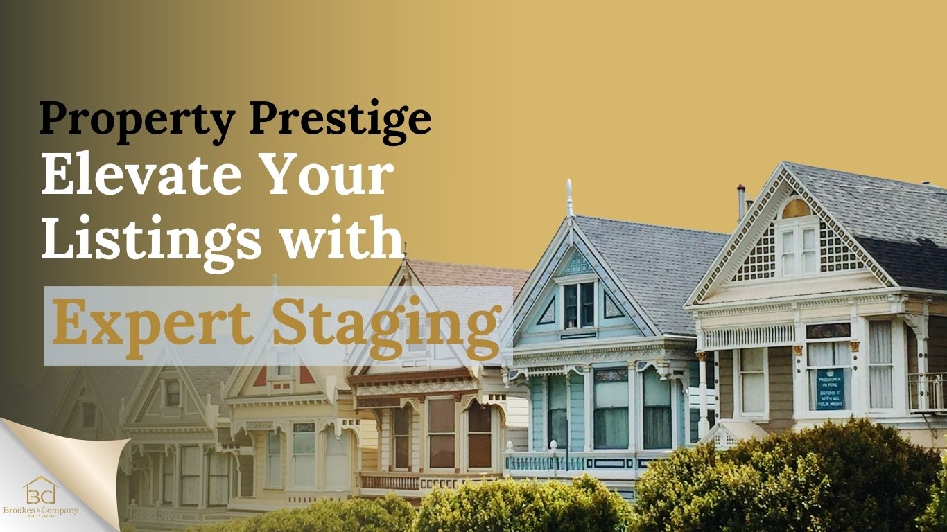 Property-Prestige-Elevate-Your-Listings-with-Expert-Staging I Brookes & Company Realty Group